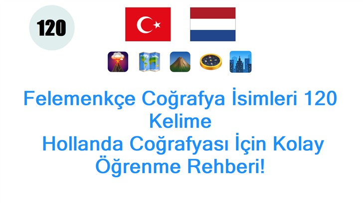 Felemenkçe Coğrafya İsimleri 120 Kelime: Hollanda Coğrafyası İçin Kolay Öğrenme Rehberi!